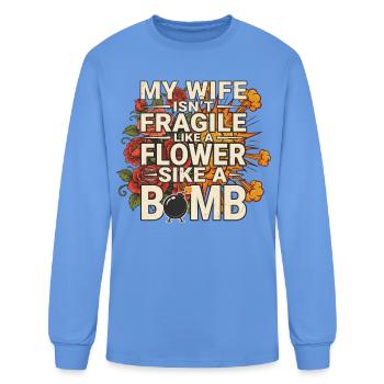 My Wife Isn't Like A Flower She's Like A Bomb - Men's Long Sleeve T-Shirt - carolina blue - Front