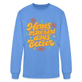 Heroes make hard days better - Men's Long Sleeve T-Shirt - carolina blue - Front