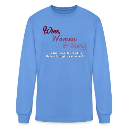 Wine, Women & Song - Men's Long Sleeve T-Shirt