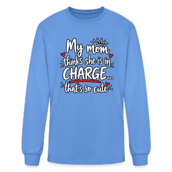My Mom in Charge Cute Quote - Men's Long Sleeve T-Shirt - carolina blue - Front