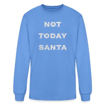 Funny anti holidays Not Today Santa humbug lame - Men's Long Sleeve T-Shirt - carolina blue - Front