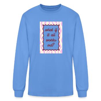 What If It All Works Out? Smile Heal Thrive - Men's Long Sleeve T-Shirt - carolina blue - Front