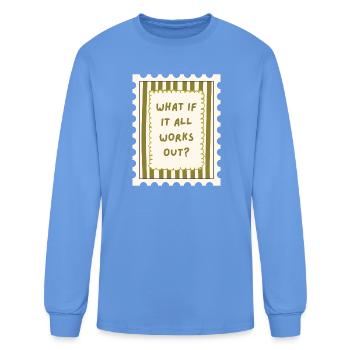 What If It All Works Out? Hope Rise Bloom - Men's Long Sleeve T-Shirt - carolina blue - Front