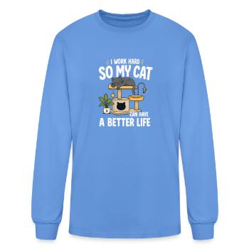 Kitty I WORK HARD SO MY CAT CAN HAVE A BETTER LIFE - Men's Long Sleeve T-Shirt - carolina blue - Front