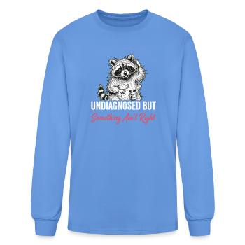 Undiagnosed But Something Ain't Right - Men's Long Sleeve T-Shirt - carolina blue - Front