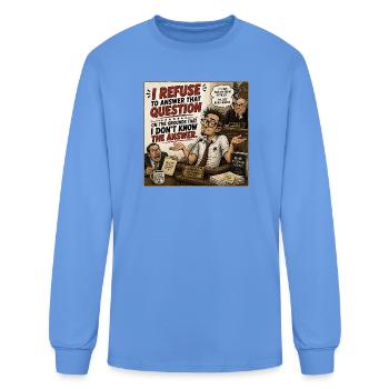 I Refuse to Answer That Question Guy - Men's Long Sleeve T-Shirt - carolina blue - Front