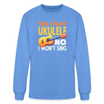 Yes I Play Ukulele No I Wont Sing Funny Musician - Men's Long Sleeve T-Shirt - carolina blue - Front