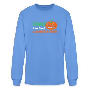 Oops I Swallowed A Pumpkin Seed Tshirt - Men's Long Sleeve T-Shirt - carolina blue - Front