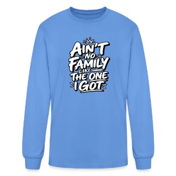 Ain’t No Family Like The One I Got - Men's Long Sleeve T-Shirt - carolina blue - Front