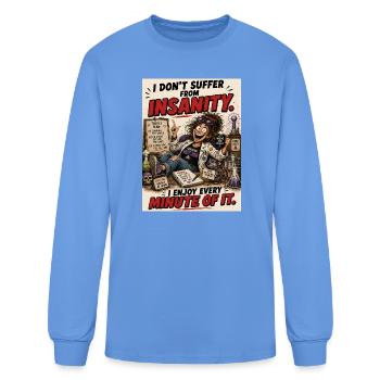 I Don’t Suffer From Insanity Funny Cartoon - Men's Long Sleeve T-Shirt - carolina blue - Front