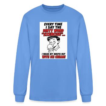 Exercise Is a Dirty Word for Him - Men's Long Sleeve T-Shirt - carolina blue - Front