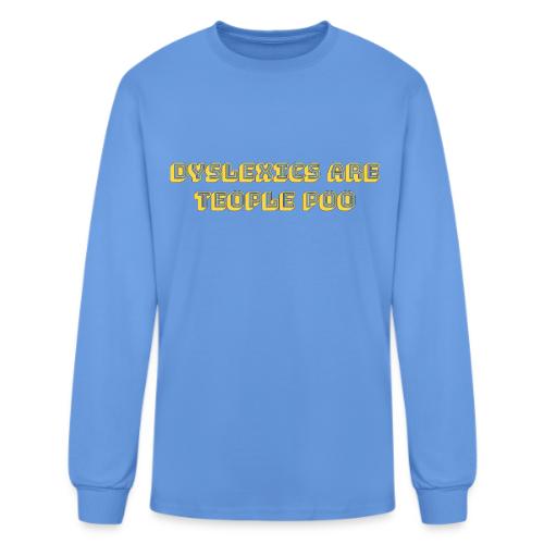 Dyslexics Are Teople Poo - Men's Long Sleeve T-Shirt