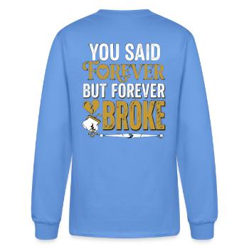 You Said Forever But Forever Broke - Men's Long Sleeve T-Shirt - carolina blue - Back