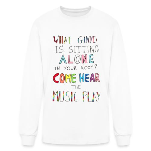 What Good is Sitting Alone in your Room? - Men's Long Sleeve T-Shirt