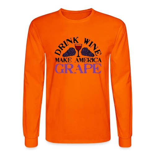 Drink Wine. Make America Grape. - Men's Long Sleeve T-Shirt