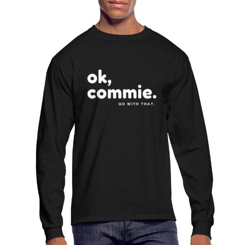 Ok, Commie (White Lettering) - Men's Long Sleeve T-Shirt