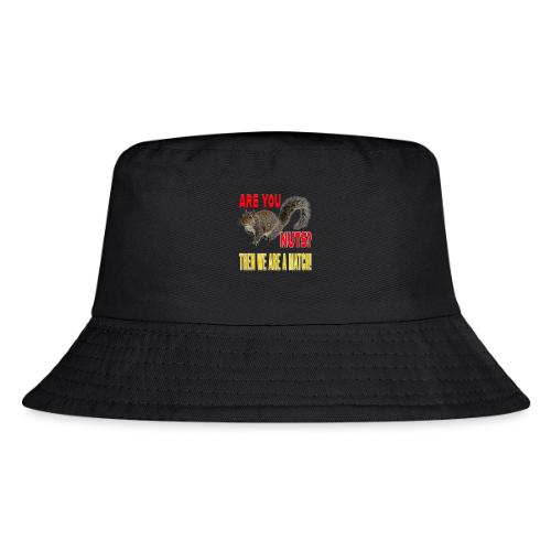Are You Nuts? Then we are a match! - Kid's Bucket Hat