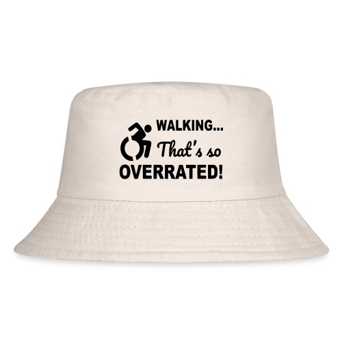 Walking is overrated. Wheelchair humor shirt * - Kid's Bucket Hat