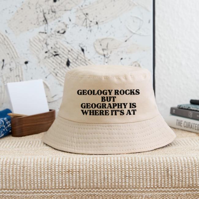 geology rocks but geography is where it's at