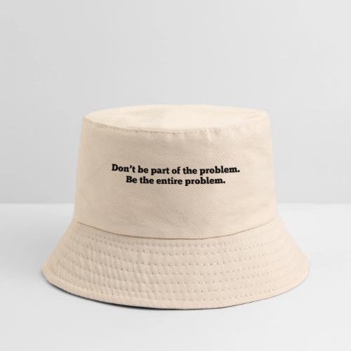 Don't be part of the problem - Kid's Bucket Hat