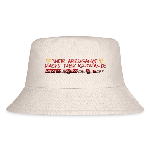 Arrogance Masks Ignorance Be Awoke Dot Com Design - Kid's Bucket Hat