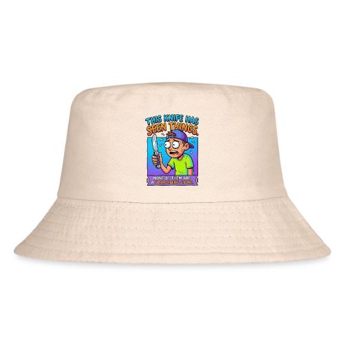 This Knife Has Seen Things. None of Them are a ... - Kid's Bucket Hat