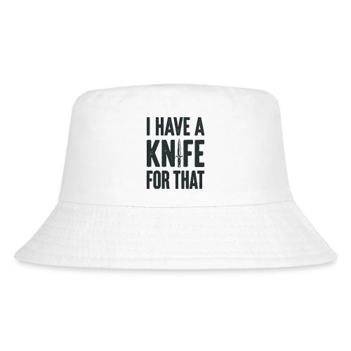 I Have a Knife for That Funny EDC Knife Collector - Kid's Bucket Hat