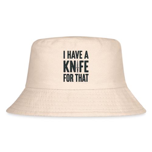 I Have a Knife for That Funny EDC Knife Collector - Kid's Bucket Hat