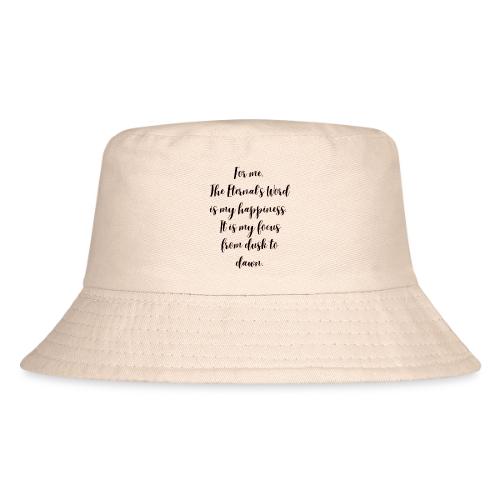 For you the Eternals Word is your happiness - Kid's Bucket Hat