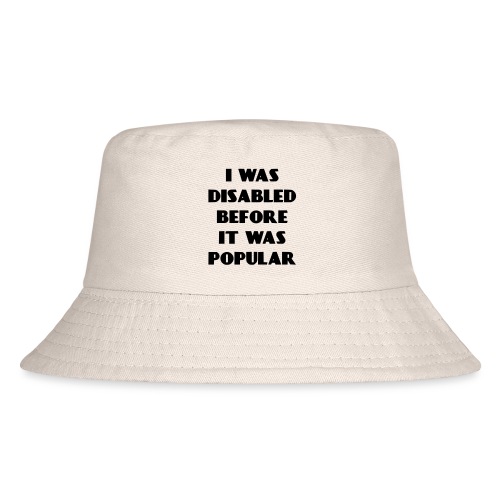 I was disabled before it was popular * - Kid's Bucket Hat