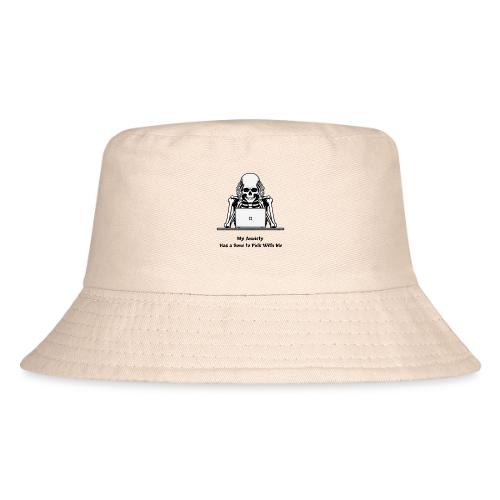 My Anxiety Has a Bone to Pick With Me T-Shirt - Kid's Bucket Hat