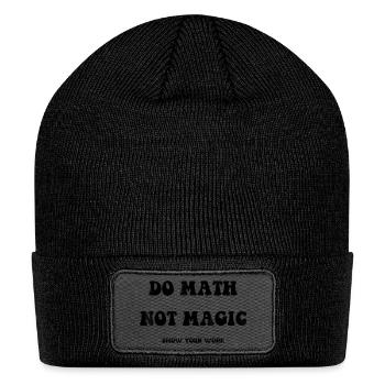 Do Math Not Magic Show Your Work Math Teacher Back - Patch Beanie - black - Front