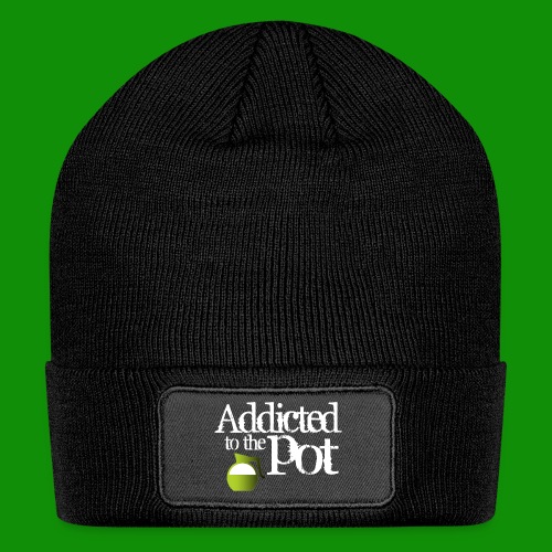 Addicted to the Pot - Patch Beanie