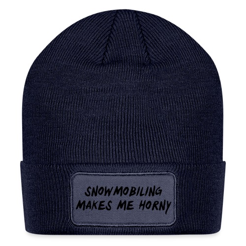 Snowmobiling Makes Me Horny - Patch Beanie