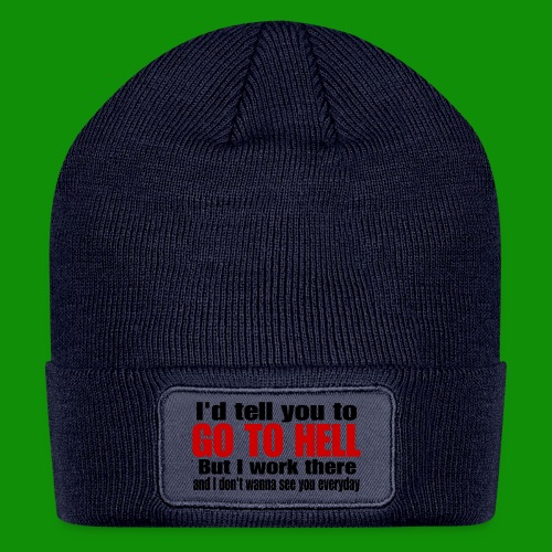 Go To Hell - I Work There - Patch Beanie
