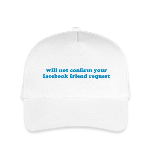 WILL NOT CONFIRM YOUR FACEBOOK REQUEST - Kid's Baseball Cap