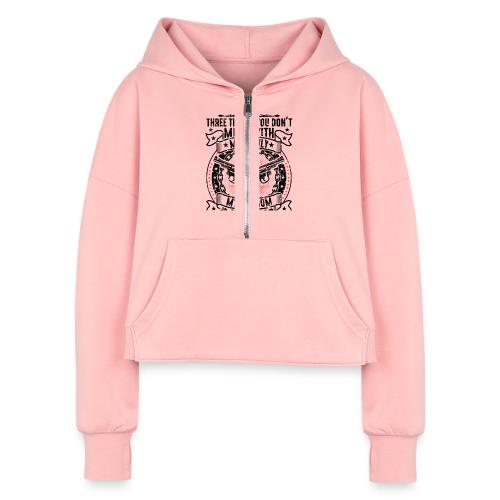 Three Things You Don't Mess With BLACK - Women's Half Zip Cropped Hoodie