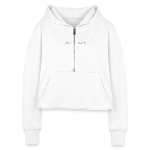 gin is a present - Women's Half Zip Cropped Hoodie