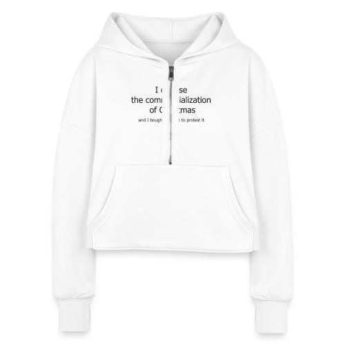 Christmas Commercialization Ladies T - Women's Half Zip Cropped Hoodie