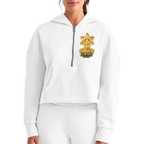 Science the Evolutionary Advocate - Women's Half Zip Cropped Hoodie