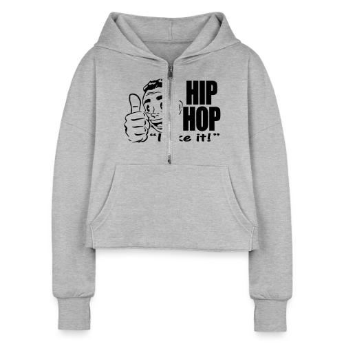 HIPHOP I Like It! - Women's Half Zip Cropped Hoodie