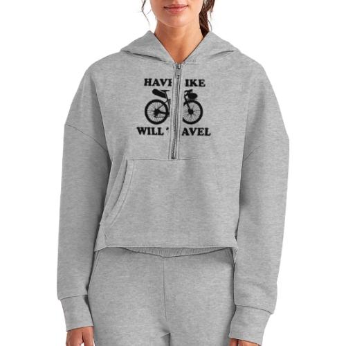 have bike will travel - Women's Half Zip Cropped Hoodie