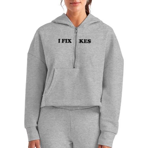 i fix bikes - Women's Half Zip Cropped Hoodie