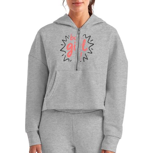 Boss Girl Bold Feminist Statement - Women's Half Zip Cropped Hoodie