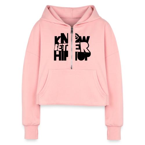 kNOw BETTER HIPHOP - Women's Half Zip Cropped Hoodie