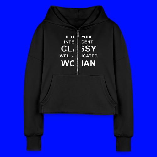 I'm an Intelligent classy well-educated woman who - Women's Half Zip Cropped Hoodie
