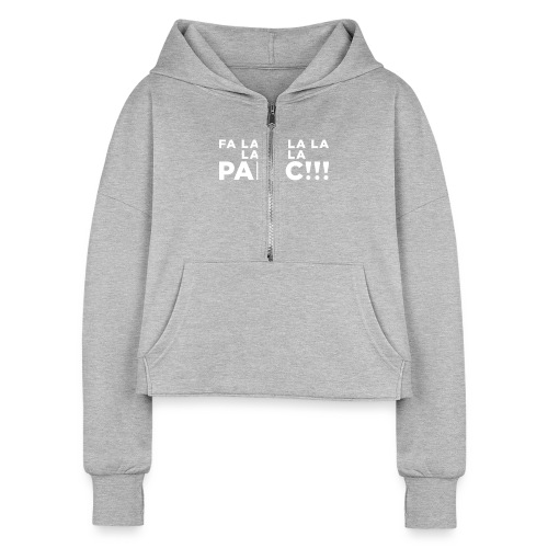 Funny ADHD Panic Attack Quote - Women's Half Zip Cropped Hoodie