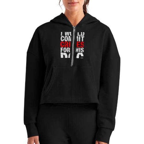 Id Commit Crimes for This Dog Funny Tee - Women's Half Zip Cropped Hoodie