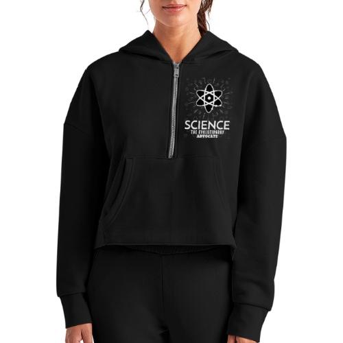 Science The Evolutionary Advocate White Design - Women's Half Zip Cropped Hoodie