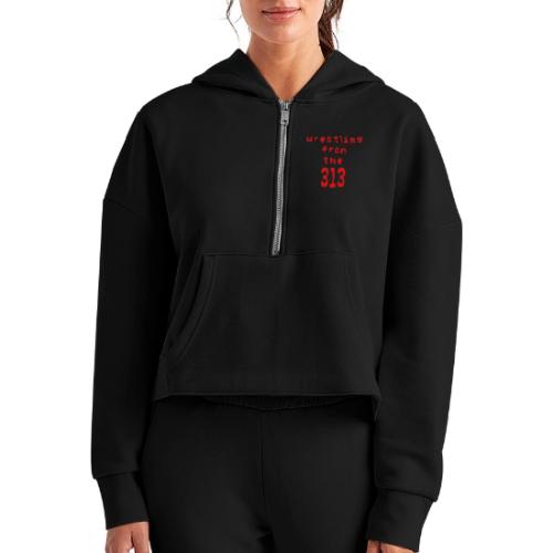 Wrestling from the 313 (red) - Women's Half Zip Cropped Hoodie